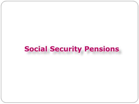 Social Security Pensions. Objective Coverage of all BPL persons ( White Ration Card holders) under OAP (>=65 Yrs), Weavers, Toddy Tappers (>=50 Yrs),