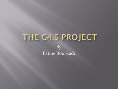 By Fatine Bourkadi.  Introduction to C4.5  Training Set  Test set  Data Sets  results.