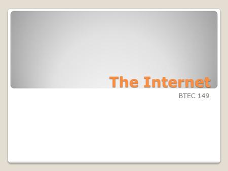 The Internet BTEC 149. What is it? Internet: A network of connected computers and computer networks located around the world ◦An international community.