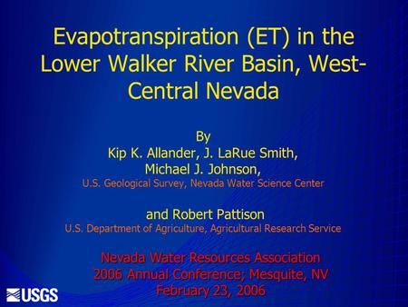 Evapotranspiration (ET) in the Lower Walker River Basin, West- Central Nevada By Kip K. Allander, J. LaRue Smith, Michael J. Johnson, U.S. Geological Survey,