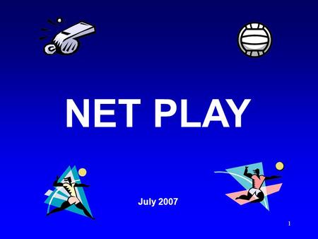 1 NET PLAY July 2007 2 This interactive PowerPoint presentation was developed by Tom Craig, President, Heart of Texas (Temple) VB Chapter; updated by.
