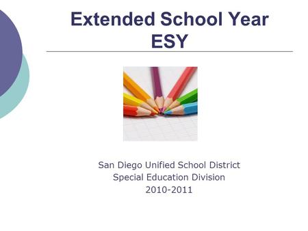 Extended School Year ESY San Diego Unified School District Special Education Division 2010-2011.