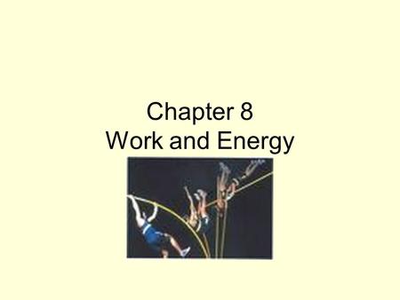 Chapter 8 Work and Energy. Definition Work is the way that energy is transferred between objects. The amount of work done equals the amount of energy.