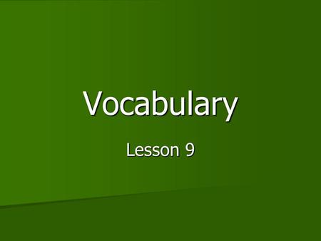 Vocabulary Lesson 9. scholars Scholars are people who have studied certain topics and know a lot about them. Scholars are people who have studied certain.