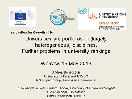 Innovation for Growth – i4g Universities are portfolios of (largely heterogeneous) disciplines. Further problems in university rankings Warsaw, 16 May.