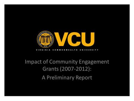 Impact of Community Engagement Grants (2007-2012): A Preliminary Report.