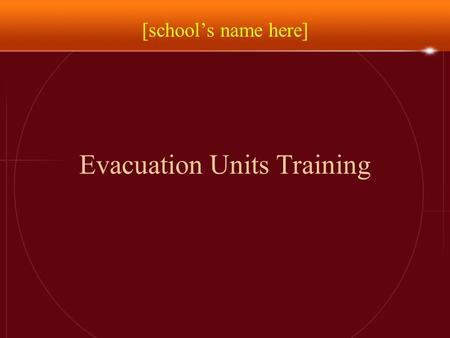 Evacuation Units Training [school’s name here]. Evacuation Policy When a threat comes in, it is assessed by our Threat Assessment Team. The Team then.