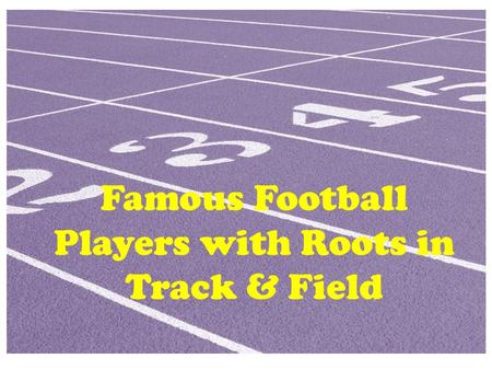 Famous Football Players with Roots in Track & Field