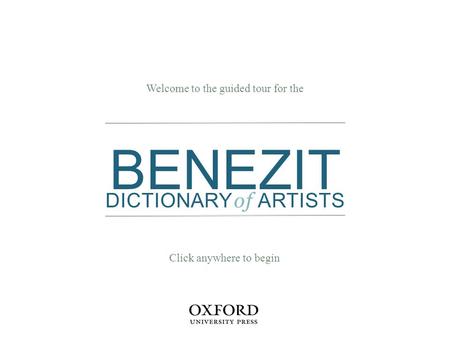 BENEZIT DICTIONARY of ARTISTS Welcome to the guided tour for the Click anywhere to begin.