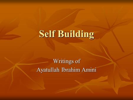 Self Building Writings of Ayatullah Ibrahim Amini.