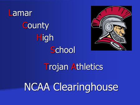 Lamar County High School Trojan Athletics NCAA Clearinghouse.