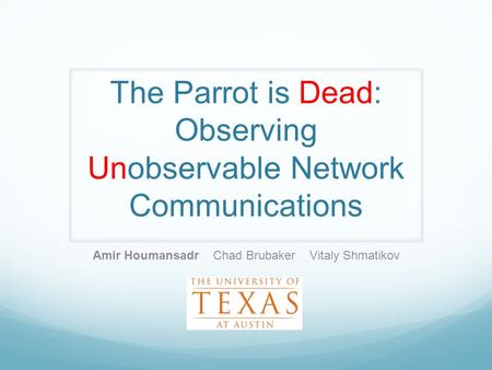 The Parrot is Dead: Observing Unobservable Network Communications