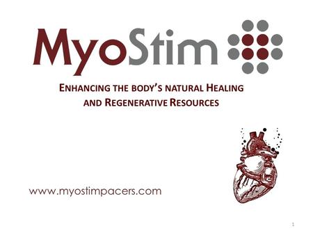 Www.myostimpacers.com 1 E NHANCING THE BODY ’ S NATURAL H EALING AND R EGENERATIVE R ESOURCES.