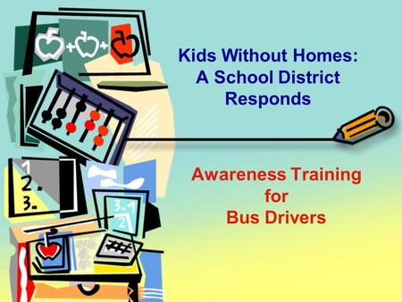 Kids Without Homes: A School District Responds Awareness Training for Bus Drivers.