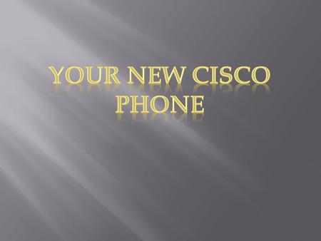Your New Cisco Phone.