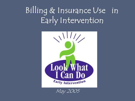 Billing & Insurance Use in Early Intervention May 2005.