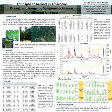 2. Method Aerosol physical and chemical properties were measured in two sites in Amazonia since January 2008. The clean site is at central Amazonia and.