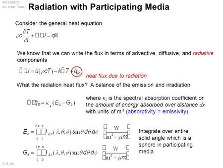 AME 60634 Int. Heat Trans. D. B. Go Radiation with Participating Media Consider the general heat equation We know that we can write the flux in terms of.