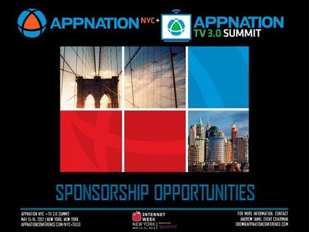 FOR MORE INFORMATION, CONTACT ANDREW IANNI, EVENT CHAIRMAN APPNATION NYC + TV 3.0 SUMMIT MAY 15-16, 2012 | NEW YORK, NEW YORK.