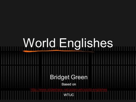 World Englishes Bridget Green Based on