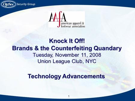 1 Knock It Off! Brands & the Counterfeiting Quandary Tuesday, November 11, 2008 Union League Club, NYC Technology Advancements.