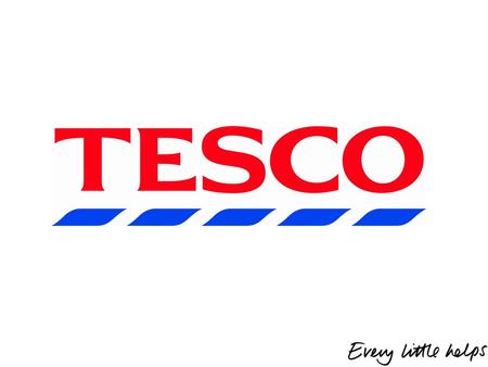 In the UK 4,813 stores in 13 countries World Wide ‘In every £3 spent on groceries, £1 lands in a Tesco’s till.’ – Sir Terry Leahy Tesco CEO 15m active.