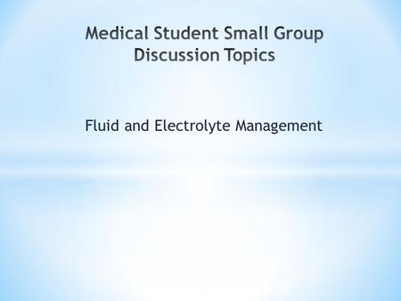 Fluid and Electrolyte Management. Suggested Reading Schwartz's Principles of Surgery, 9e Schwartz's Principles of Surgery, 9e F. Charles Brunicardi, Dana.