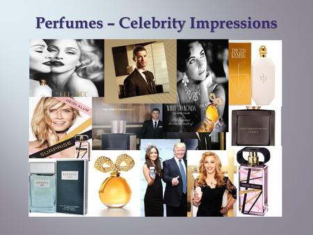 Perfumes – Celebrity Impressions.  Perfume is a mixture of fragrant essential oils or aroma compounds, fixatives & solvents used to give out a pleasant.