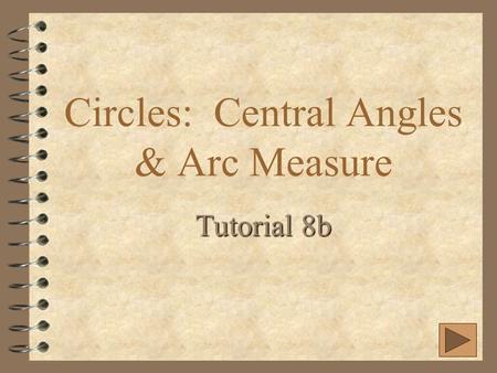 Circles: Central Angles & Arc Measure