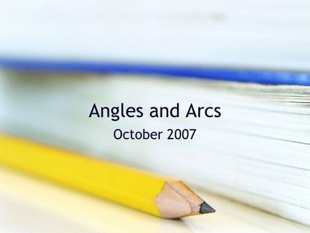 Angles and Arcs October 2007 Warm-up Find the measure of BAD.