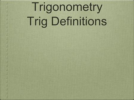 Grade 12 Trigonometry Trig Definitions. Radian Measure Recall, in the trigonometry powerpoint, I said that Rad is Bad. We will finally learn what a Radian.