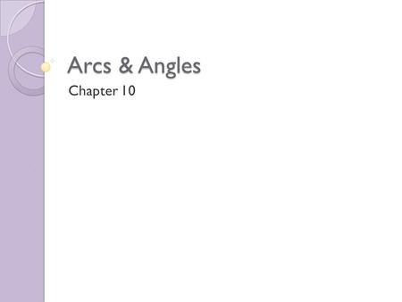 Arcs & Angles Chapter 10. Draw & Label Central Angle Minor Arc Major Arc k.