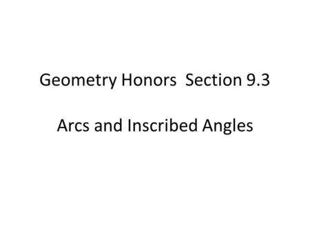 Geometry Honors Section 9.3 Arcs and Inscribed Angles
