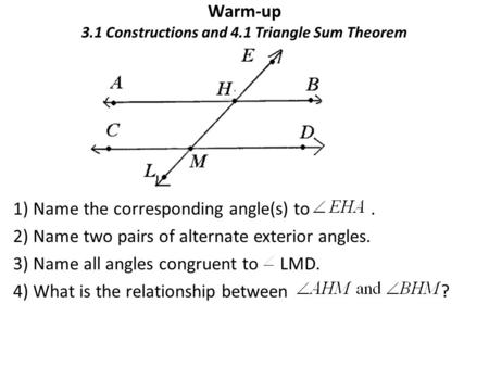 Warm-up 3.1 Constructions and 4.1 Triangle Sum Theorem