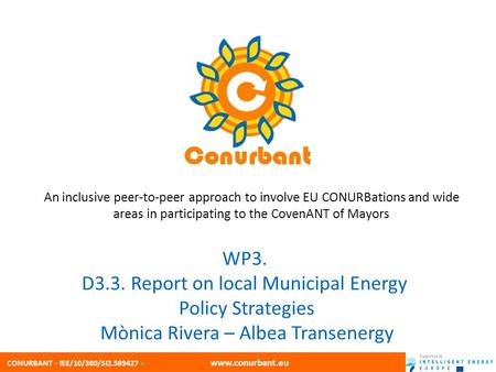 CONURBANT - IEE/10/380/SI2.589427 - www.conurbant.eu An inclusive peer-to-peer approach to involve EU CONURBations and wide areas in participating to the.