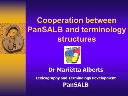 Cooperation between PanSALB and terminology structures Dr Mariëtta Alberts Lexicography and Terminology Development PanSALB.