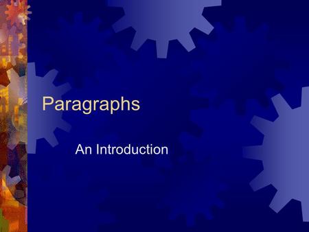 Paragraphs An Introduction What is a paragraph?  A paragraph is the fundamental building block of written English.  A paragraph is a collection of.