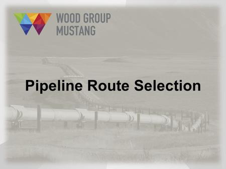 Pipeline Route Selection. Safety Minute What is a Typical Pipeline Project? There is no typical pipeline project since each pipeline project takes on.