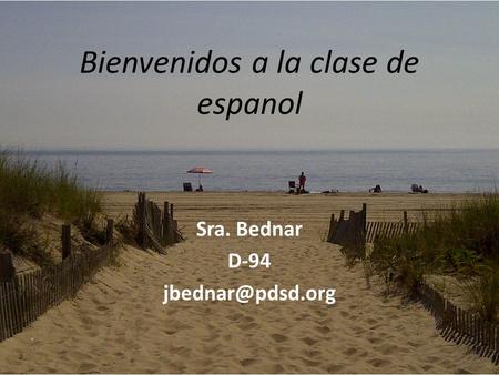 Bienvenidos a la clase de espanol Sra. Bednar D-94