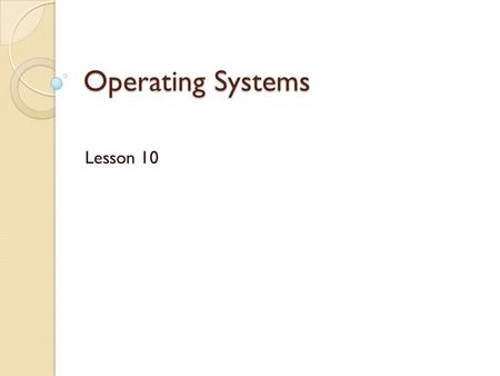 Operating Systems Lesson 10. Networking Communications protocol is the set of standard rules for ◦ Data representation ◦ Signaling ◦ Authentication ◦