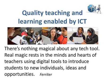 Quality teaching and learning enabled by ICT