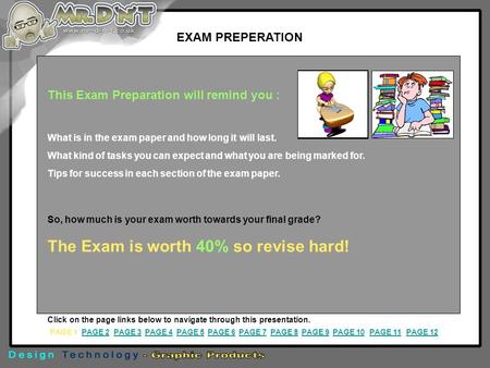This Exam Preparation will remind you : What is in the exam paper and how long it will last. What kind of tasks you can expect and what you are being marked.
