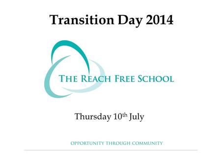 Transition Day 2014 Thursday 10 th July. Contents of your Information Pack Lunch and Bus Option Form Behaviour Policy Code of Conduct Mobile Phone and.