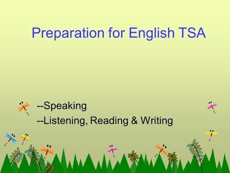 Preparation for English TSA --Speaking --Listening, Reading & Writing.