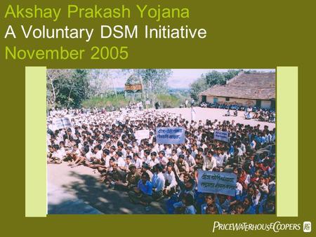 Akshay Prakash Yojana A Voluntary DSM Initiative November 2005 