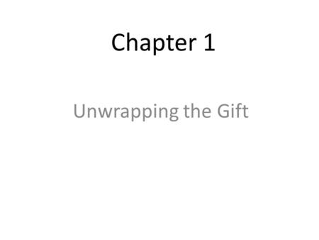 Chapter 1 Unwrapping the Gift.