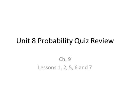 Unit 8 Probability Quiz Review