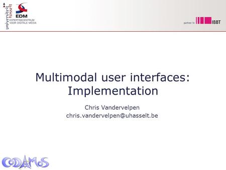 Multimodal user interfaces: Implementation Chris Vandervelpen