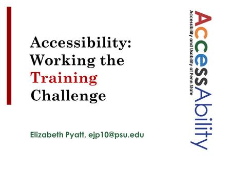 Elizabeth Pyatt, Accessibility: Working the Training Challenge.