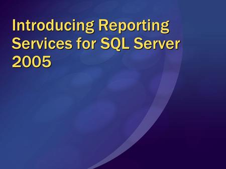 Introducing Reporting Services for SQL Server 2005.